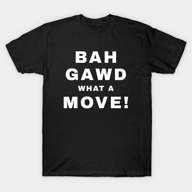 BAH GAWD WHAT A MOVE! (Pro Wrestling) T-Shirt by wls